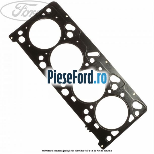 Garnitura chiulasa Ford Focus 1998-2004 RS 215 cp HMDA benzina