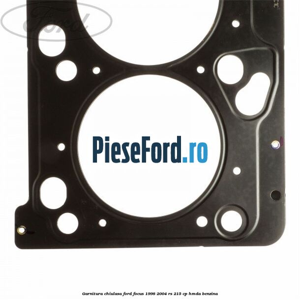 Garnitura chiulasa Ford Focus 1998-2004 RS 215 cp HMDA benzina