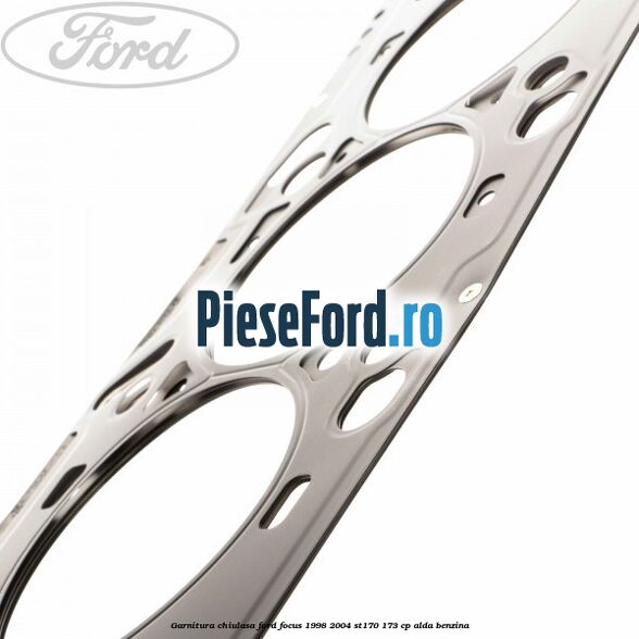 Garnitura chiulasa Ford Focus 1998-2004 ST170 173 cp ALDA benzina