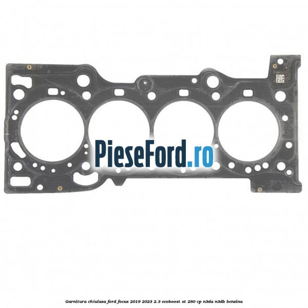 Garnitura chiulasa Ford Focus 2019-2023 2.3 EcoBoost ST 280 cp N3DA, N3DB benzina
