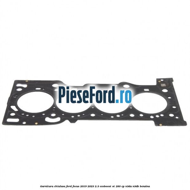 Garnitura chiulasa Ford Focus 2019-2023 2.3 EcoBoost ST 280 cp N3DA, N3DB benzina