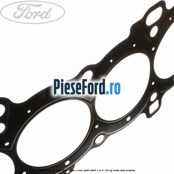 Garnitura chiulasa Ford Focus C-Max 2003-2007 1.6 Ti 115 cp HXDA, SIDA benzina