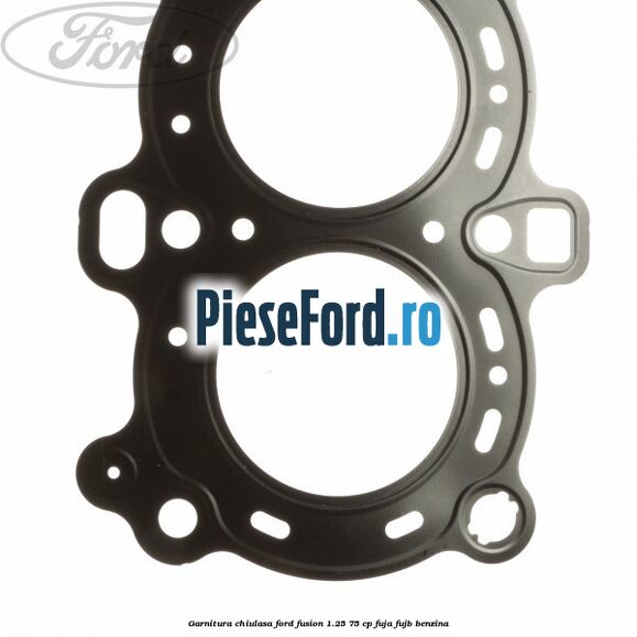 Garnitura chiulasa Ford Fusion 1.25 75 cp FUJA, FUJB benzina