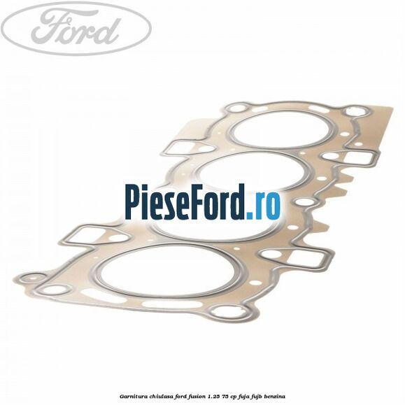 Garnitura chiulasa Ford Fusion 1.25 75 cp FUJA, FUJB benzina