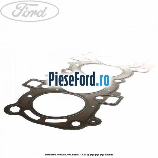 Garnitura chiulasa Ford Fusion 1.4 80 cp Garnitura chiulasa Ford Fusion 1.4 80 cp FXJA, FXJB, FXJC benzina