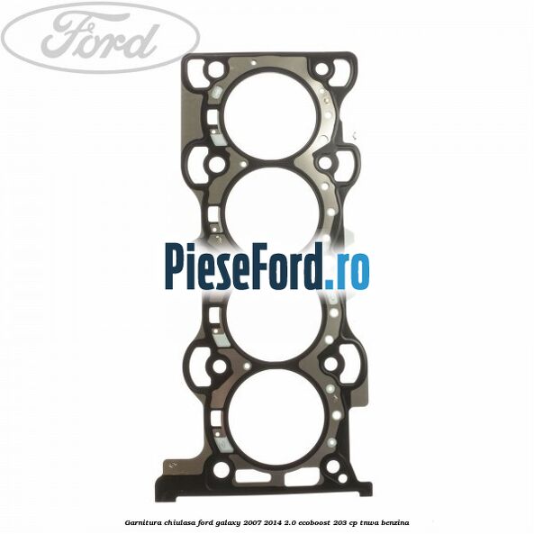 Garnitura chiulasa Ford Galaxy 2007-2014 2.0 EcoBoost 203 cp TNWA benzina