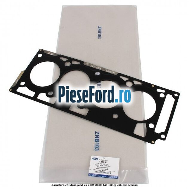Garnitura chiulasa Ford Ka 1996-2008 1.6 i 95 cp Garnitura chiulasa Ford Ka 1996-2008 1.6 i 95 cp CDB, CDC benzina
