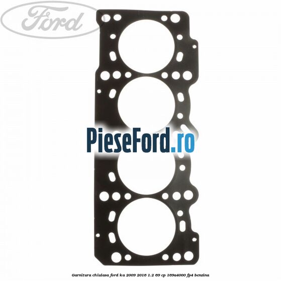 Garnitura chiulasa Ford Ka 2009-2016 1.2 69 cp 169A4000, FP4 benzina