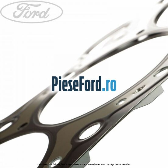 Garnitura chiulasa Ford Kuga 2016-2018 2.0 EcoBoost 4x4 242 cp R9MA benzina
