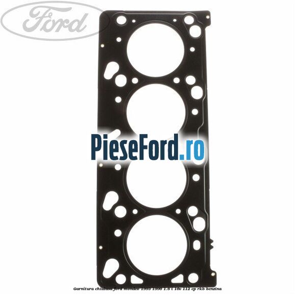 Garnitura chiulasa Ford Mondeo 1993-1996 1.8 i 16V 112 cp RKB benzina
