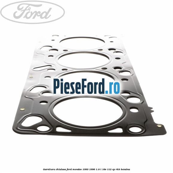 Garnitura chiulasa Ford Mondeo 1993-1996 1.8 i 16V 112 cp RKB benzina