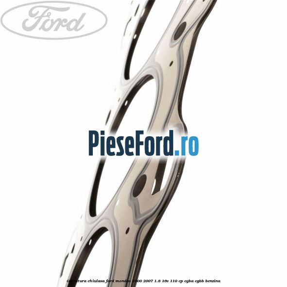Garnitura chiulasa Ford Mondeo 2000-2007 1.8 16V 110 cp CGBA, CGBB benzina