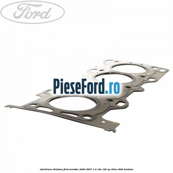 Garnitura chiulasa Ford Mondeo 2000-2007 1.8 16V 125 cp CHBA, CHBB benzina