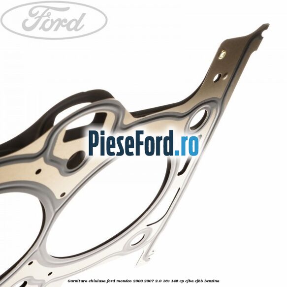 Garnitura chiulasa Ford Mondeo 2000-2007 2.0 16V 146 cp Garnitura chiulasa Ford Mondeo 2000-2007 2.0 16V 146 cp CJBA, CJBB benzina