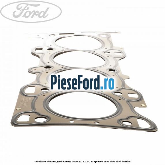 Garnitura chiulasa Ford Mondeo 2008-2014 2.0 145 cp AOBA, AOBC, TBBA, TBBB benzina