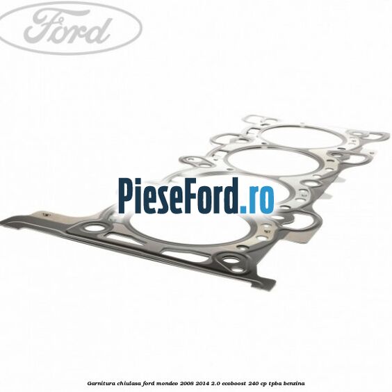 Garnitura chiulasa Ford Mondeo 2008-2014 2.0 EcoBoost 240 cp TPBA benzina