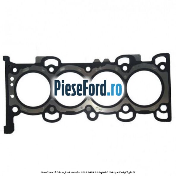 Garnitura chiulasa Ford Mondeo 2019-2023 2.0 Hybrid 188 cp C20EDEF hybrid