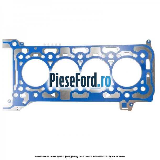 Garnitura chiulasa grad 1 Ford Galaxy 2015-2023 2.0 EcoBlue 150 cp Garnitura chiulasa grad 1 Ford Galaxy 2015-2023 2.0 EcoBlue 150 cp YMCB diesel