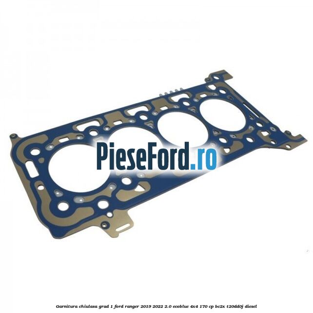 Garnitura chiulasa grad 1 Ford Ranger 2019-2022 2.0 EcoBlue 4x4 170 cp BC2X, T20DD0J diesel
