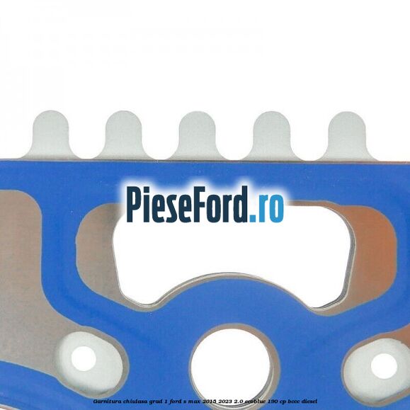 Garnitura chiulasa grad 1 Ford S-Max 2015-2023 2.0 EcoBlue 190 cp Garnitura chiulasa grad 1 Ford S-Max 2015-2023 2.0 EcoBlue 190 cp BCCC diesel
