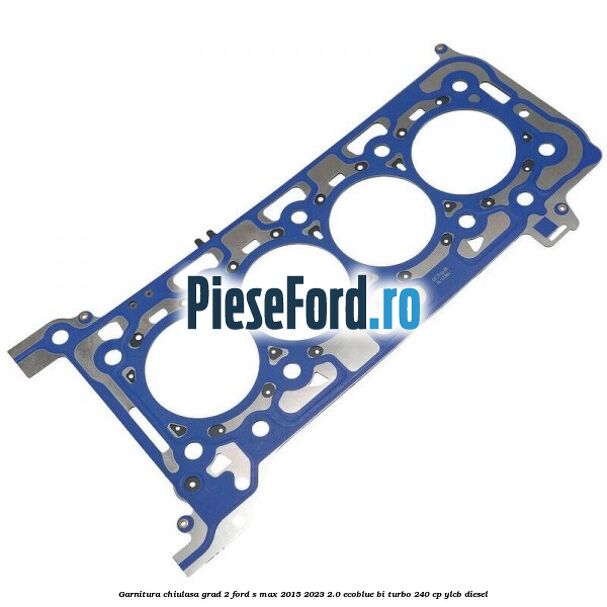 Garnitura chiulasa grad 2 Ford S-Max 2015-2023 2.0 EcoBlue Bi-Turbo 240 cp Garnitura chiulasa grad 2 Ford S-Max 2015-2023 2.0 EcoBlue Bi-Turbo 240 cp YLCB diesel