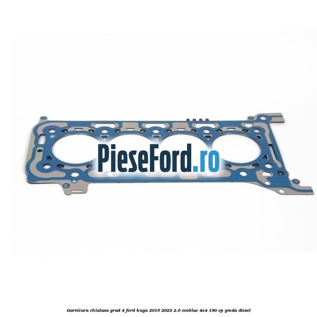 Garnitura chiulasa grad 4 Ford Kuga 2019-2023 2.0 EcoBlue 4x4 190 cp Garnitura chiulasa grad 4 Ford Kuga 2019-2023 2.0 EcoBlue 4x4 190 cp YMDA diesel
