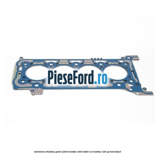 Garnitura chiulasa grad 4 Ford Mondeo 2019-2023 2.0 EcoBlue 120 cp BCCD diesel
