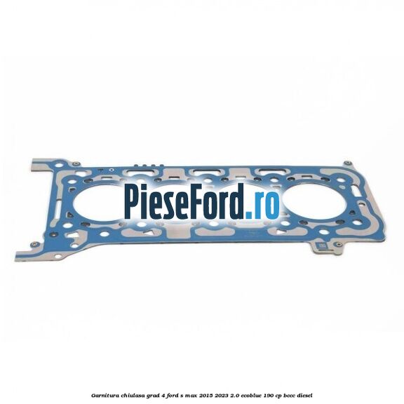 Garnitura chiulasa grad 4 Ford S-Max 2015-2023 2.0 EcoBlue 190 cp BCCC diesel