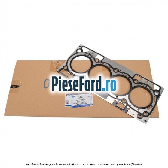 Garnitura, chiulasa, pana la 04/2019 Ford C-Max 2016-2020 1.5 EcoBoost 150 cp M8DB, M8DF benzina