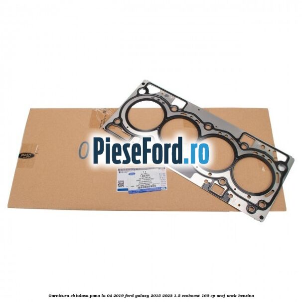 Garnitura, chiulasa, pana la 04/2019 Ford Galaxy 2015-2023 1.5 EcoBoost 160 cp UNCJ, UNCK benzina
