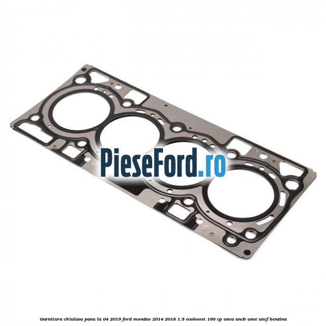 Garnitura, chiulasa, pana la 04/2019 Ford Mondeo 2014-2018 1.5 EcoBoost 160 cp UNCA, UNCB, UNCE, UNCF benzina