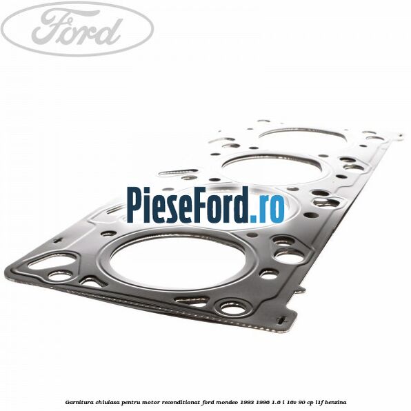 Garnitura chiulasa pentru motor reconditionat Ford Mondeo 1993-1996 1.6 i 16V 90 cp L1F benzina