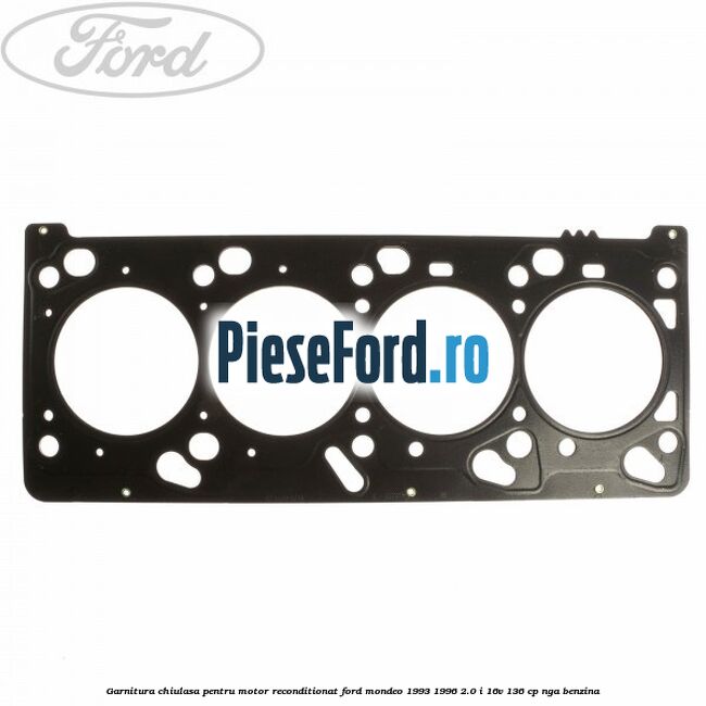 Garnitura chiulasa pentru motor reconditionat Ford Mondeo 1993-1996 2.0 i 16V 136 cp NGA benzina