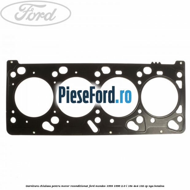 Garnitura chiulasa pentru motor reconditionat Ford Mondeo 1993-1996 2.0 i 16V 4x4 132 cp NGA benzina