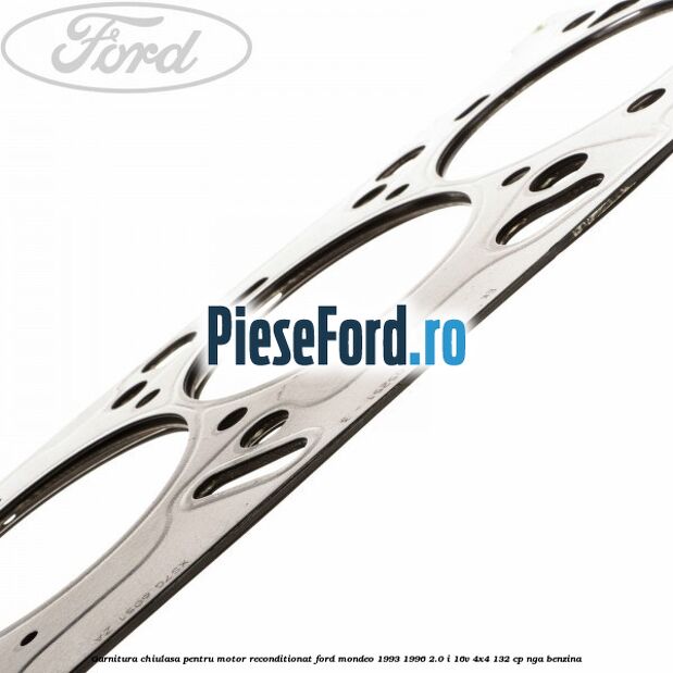 Garnitura chiulasa pentru motor reconditionat Ford Mondeo 1993-1996 2.0 i 16V 4x4 132 cp NGA benzina