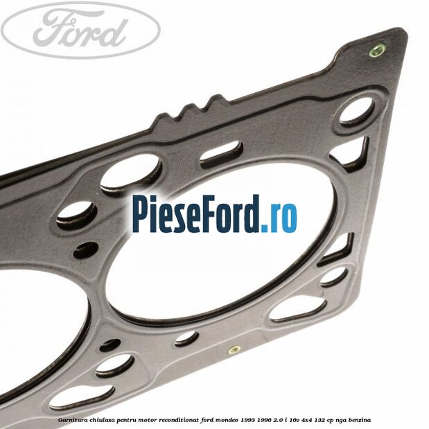 Garnitura chiulasa pentru motor reconditionat Ford Mondeo 1993-1996 2.0 i 16V 4x4 132 cp NGA benzina