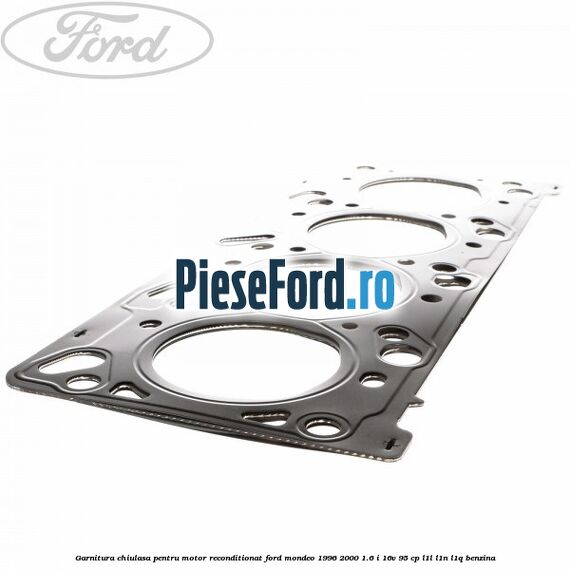 Garnitura chiulasa pentru motor reconditionat Ford Mondeo 1996-2000 1.6 i 16V 95 cp Garnitura chiulasa pentru motor reconditionat Ford Mondeo 1996-2000 1.6 i 16V 95 cp L1L, L1N, L1Q benzina