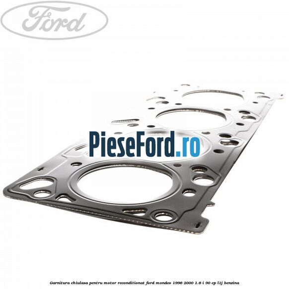 Garnitura chiulasa pentru motor reconditionat Ford Mondeo 1996-2000 1.6 i 90 cp L1J benzina