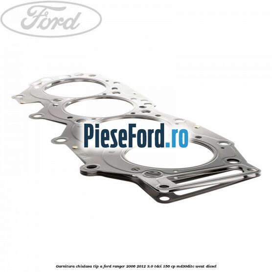 Garnitura chiulasa tip A Ford Ranger 2006-2012 3.0 TDCi 156 cp MD30DITC, WEAT diesel
