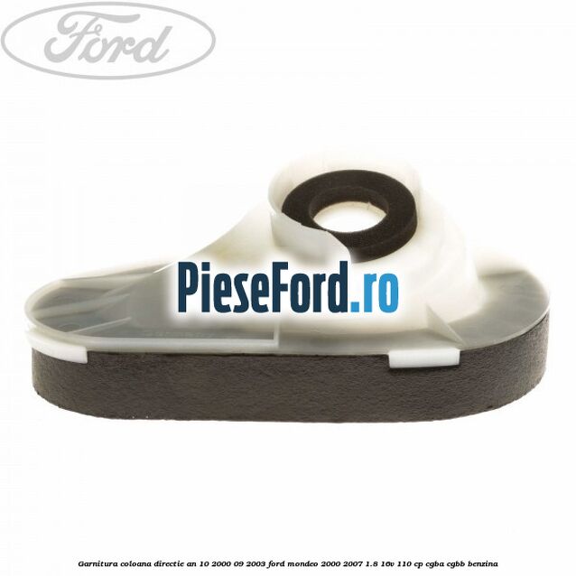 Garnitura coloana directie an 10/2000-09/2003 Ford Mondeo 2000-2007 1.8 16V 110 cp CGBA, CGBB benzina