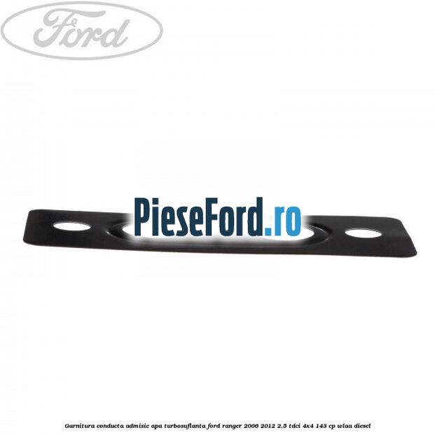 Garnitura conducta admisie apa turbosuflanta Ford Ranger 2006-2012 2.5 TDCi 4x4 143 cp WLAA diesel