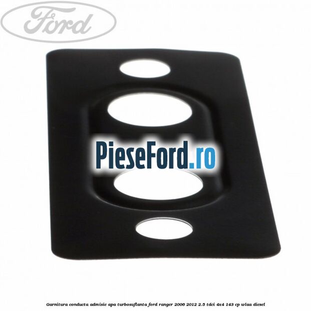 Garnitura conducta admisie apa turbosuflanta Ford Ranger 2006-2012 2.5 TDCi 4x4 143 cp WLAA diesel