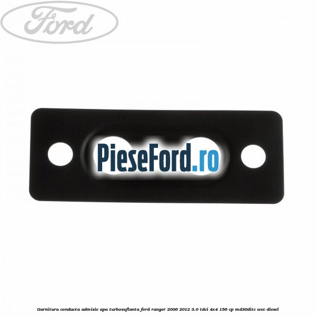 Garnitura conducta admisie apa turbosuflanta Ford Ranger 2006-2012 3.0 TDCi 4x4 156 cp MD30DITC, WEC diesel