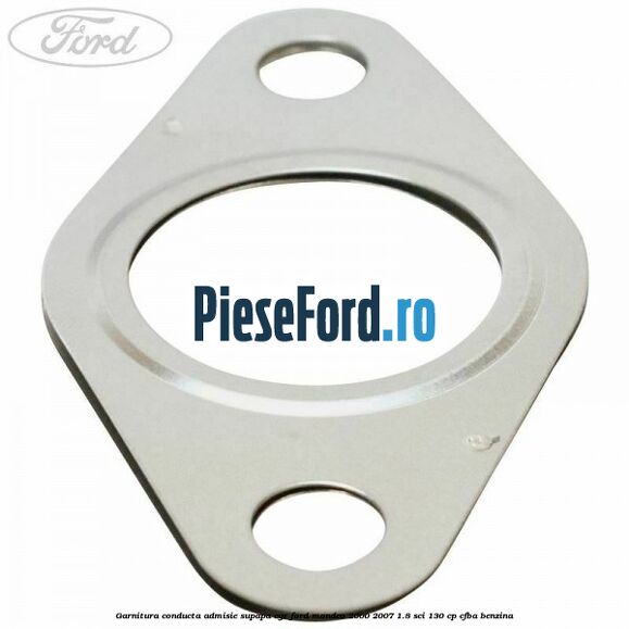 Garnitura conducta admisie supapa EGR Ford Mondeo 2000-2007 1.8 SCi 130 cp CFBA benzina