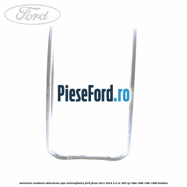 Garnitura conducta alimentare apa turbosuflanta Ford Focus 2011-2014 2.0 ST 250 cp R9DA, R9DB, R9DC, R9DD benzina