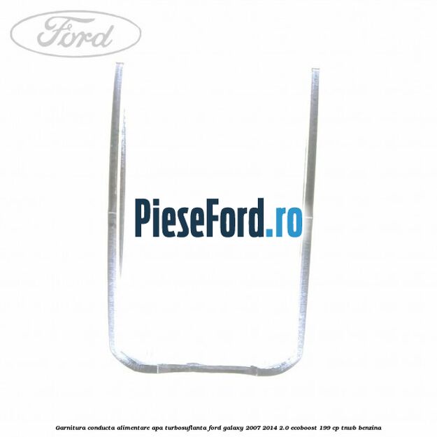 Garnitura conducta alimentare apa turbosuflanta Ford Galaxy 2007-2014 2.0 EcoBoost 199 cp TNWB benzina