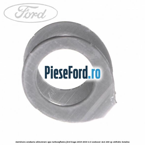 Garnitura conducta alimentare apa turbosuflanta Ford Kuga 2016-2018 2.0 EcoBoost 4x4 230 cp C20HDTX benzina