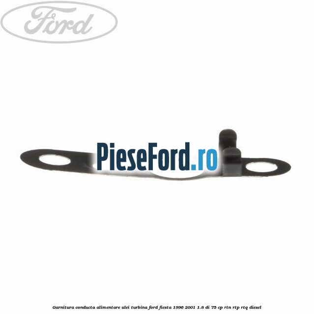 Garnitura conducta alimentare ulei turbina Ford Fiesta 1996-2001 1.8 DI 75 cp RTN, RTP, RTQ diesel