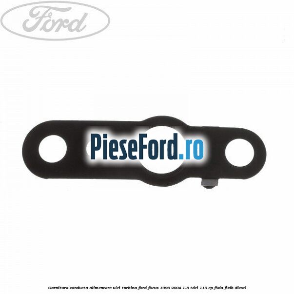 Garnitura conducta alimentare ulei turbina Ford Focus 1998-2004 1.8 TDCi 115 cp F9DA, F9DB diesel