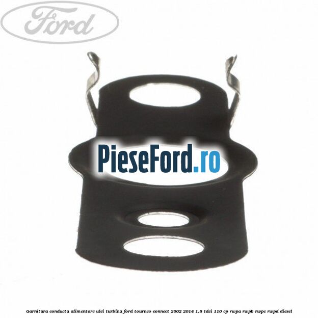 Garnitura conducta alimentare ulei turbina Ford Tourneo Connect 2002-2014 1.8 TDCi 110 cp RWPA, RWPB, RWPC, RWPD diesel